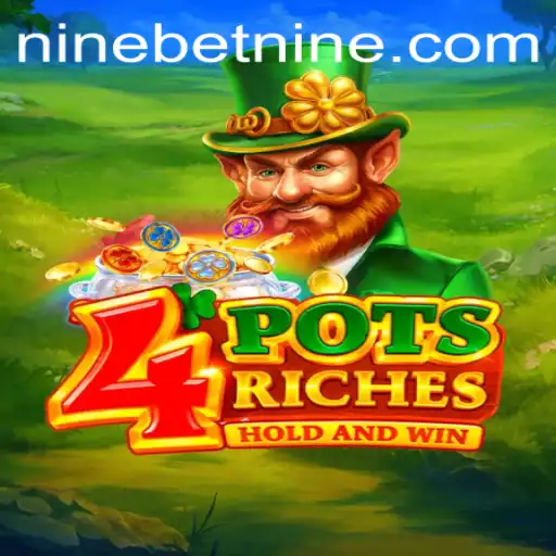 Explore the Thrills of 4potsriches: A Fortunes Game by Ninebet